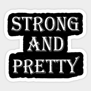 Strong and pretty Sticker